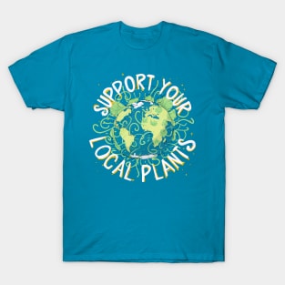 Support Your Local Plants T-Shirt